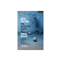 Bloomsbury Publishing PLC Until I Return: The Selected Plays of Ismail Khalidi (häftad, eng)