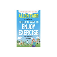 Arcturus publishing ltd Allen Carr's Easy Way to Enjoy Exercise (häftad, eng)