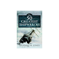 Pen & Sword Books Ltd The 50 Greatest Shipwrecks (häftad, eng)
