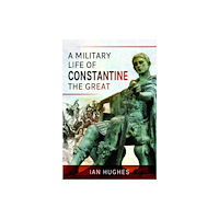 Pen & Sword Books Ltd A Military Life of Constantine the Great (häftad, eng)