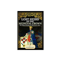 Pen & Sword Books Ltd Lost Heirs of the Medieval Crown (häftad, eng)
