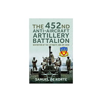 Pen & Sword Books Ltd The 452nd Anti-Aircraft Artillery Battalion (inbunden, eng)