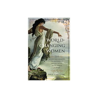 Pen & Sword Books Ltd World-Changing Women (inbunden, eng)