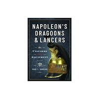 Pen & Sword Books Ltd Napoleon’s Dragoons and Lancers (inbunden, eng)