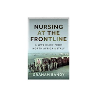 Pen & Sword Books Ltd Nursing at the Frontline (inbunden, eng)