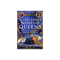 Pen & Sword Books Ltd Scotland’s Medieval Queens (inbunden, eng)