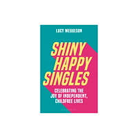 Bloomsbury Publishing PLC Shiny Happy Singles (inbunden, eng)