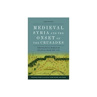 Edinburgh university press Medieval Syria and the Onset of the Crusades (häftad, eng)