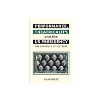 Edinburgh university press Performance, Theatricality and the US Presidency (häftad, eng)