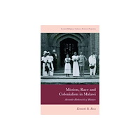 Edinburgh university press Mission, Race and Colonialism in Malawi (häftad, eng)