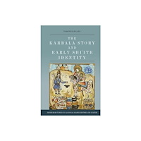 Edinburgh university press The Karbala Story and Early Shi'ite Identity (inbunden, eng)