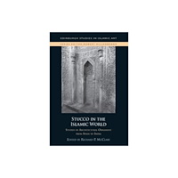 Edinburgh university press Stucco in the Islamic World (inbunden, eng)