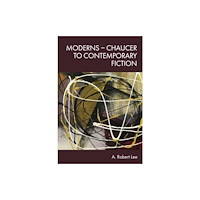 Edinburgh university press Moderns – Chaucer to Contemporary Fiction (inbunden, eng)