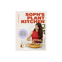 Hodder & Stoughton Soph's Plant Kitchen: Delicious high protein recipes to fuel you for life - The Sunday Times Bestseller 2025 (inbunden,...