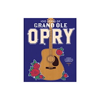 Abrams 100 Years of Grand Ole Opry (inbunden, eng)