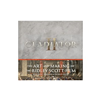 Abrams Gladiator II: The Art and Making of the Ridley Scott Film (inbunden, eng)