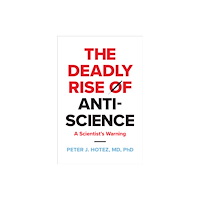 Johns Hopkins University Press The Deadly Rise of Anti-science (häftad, eng)