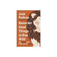 Thomas nelson publishers Room for Good Things to Run Wild (inbunden, eng)