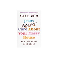 Thomas nelson publishers Jesus Doesn't Care About Your Messy House (häftad, eng)