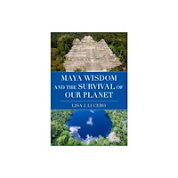 Oxford University Press Inc Maya Wisdom and the Survival of Our Planet (inbunden, eng)