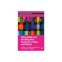 Bristol University Press Taking Risks and Breaking New Frontiers in Policy and Politics (inbunden, eng)