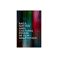 Edinburgh university press Race, Nation and Cultural Power in Film Adaptation (häftad, eng)