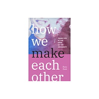 Duke university press How We Make Each Other (häftad, eng)