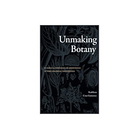 Duke university press Unmaking Botany (häftad, eng)