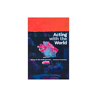 Duke university press Acting with the World (häftad, eng)