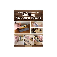 Fox Chapel Publishing Complete Starter Guide to Making Wooden Boxes (häftad, eng)