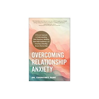 Adams Media Corporation Overcoming Relationship Anxiety (häftad, eng)