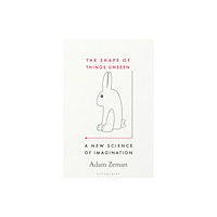 Bloomsbury Publishing PLC The Shape of Things Unseen (inbunden, eng)