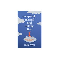 Bloomsbury Publishing PLC Completely Normal and Totally Fine (inbunden, eng)