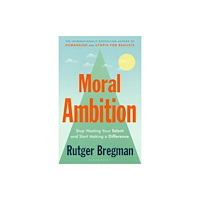 Bloomsbury Publishing PLC Moral Ambition (inbunden, eng)