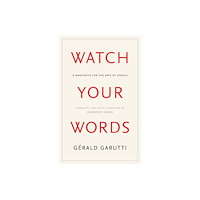 John Wiley And Sons Ltd Watch Your Words (inbunden, eng)