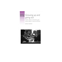 Manchester university press Growing Up and Going out (inbunden, eng)