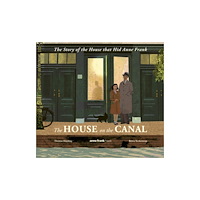 Walker Books Ltd The House on the Canal: The Story of the House that Hid Anne Frank (inbunden, eng)