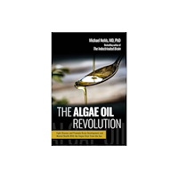 Skyhorse Publishing The Algae Oil Revolution (inbunden, eng)