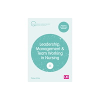 Sage Publications Ltd Leadership, Management and Team Working in Nursing (häftad, eng)