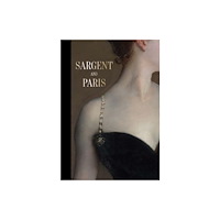 Metropolitan Museum of Art Sargent and Paris (inbunden, eng)