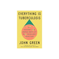 Ebury Publishing Everything Is Tuberculosis (inbunden, eng)