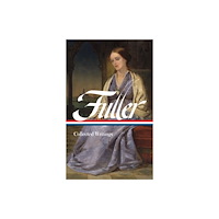 The Library of America Margaret Fuller: Collected Writings (LOA #388) (inbunden, eng)