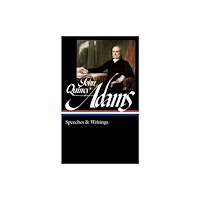 The Library of America John Quincy Adams: Speeches & Writings (LOA #390) (inbunden, eng)