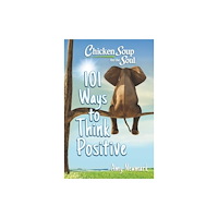 Chicken Soup for the Soul Publishing, LLC Chicken Soup for the Soul: 101 Ways to Think Positive (häftad, eng)