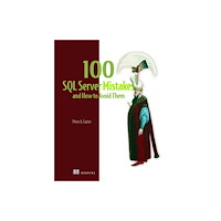 Manning Publications 100 SQL Server Mistakes and How to Avoid Them (inbunden, eng)