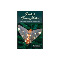 Texas A & M University Press Book of Texas Moths (häftad, eng)