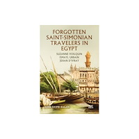American University in Cairo Press Forgotten Saint-Simonian Travelers in Egypt (inbunden, eng)