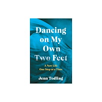 She Writes Press Dancing on My Own Two Feet (häftad, eng)