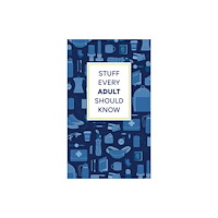 Quirk Books Stuff Every Adult Should Know (inbunden, eng)