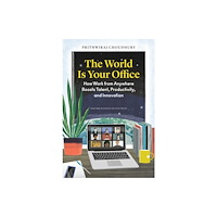 Harvard Business Review Press The World Is Your Office (inbunden, eng)